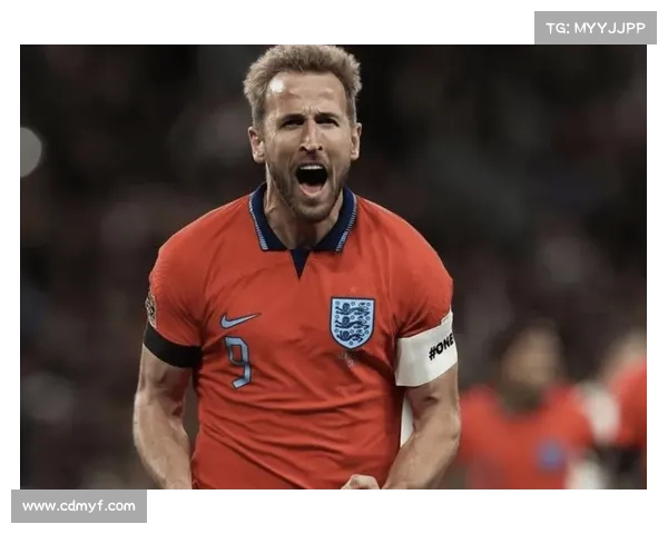 凯恩十次荣耀入选国家队见证英伦锋霸成长与辉煌时刻